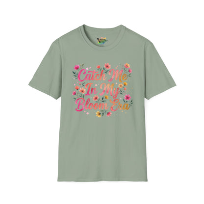 "Catch Me In My Bloom Era" Unisex Soft Style T-Shirt