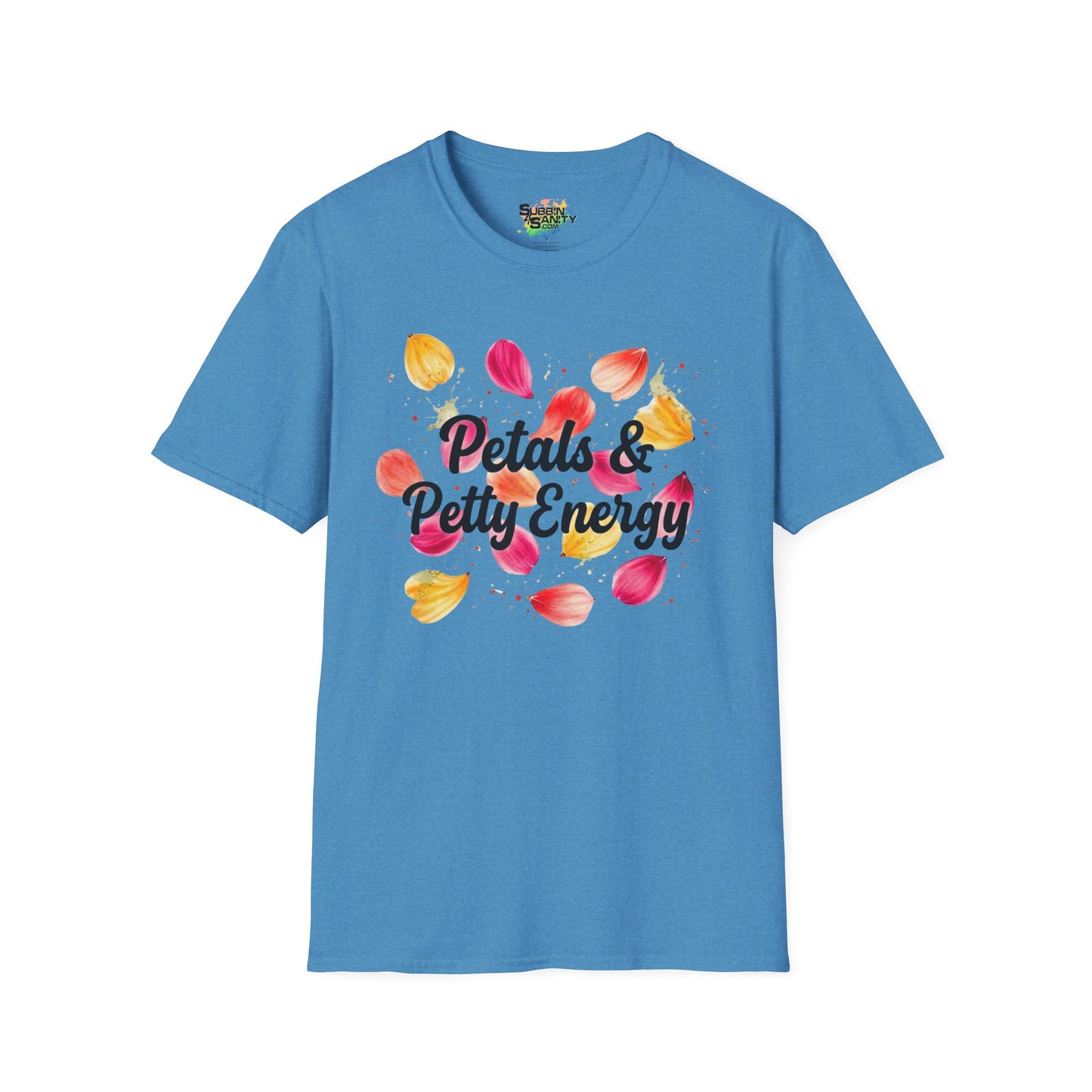 "Petals & Petty Energy" Unisex Soft Style T-Shirt