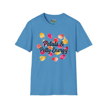 "Petals & Petty Energy" Unisex Soft Style T-Shirt