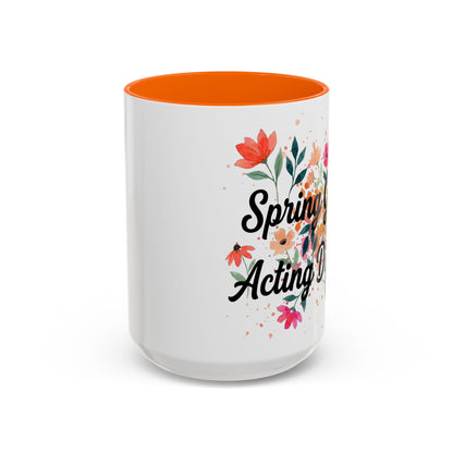 "Spring Got Me Acting Different" - 11oz Coffee Mug