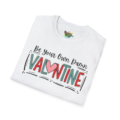 Be Your Own Damn Valentine T-Shirt – Cute Graphic Tee | Unisex Softstyle Valentine’s Day Shirt