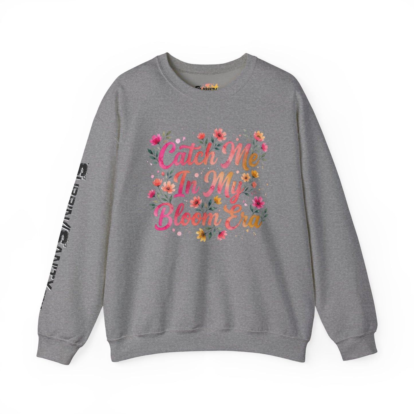 "Catch Me In My Bloom Era" — Sweatshirt