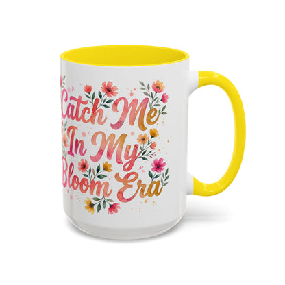 "Catch Me In My Bloom Era" - 11oz Coffee Mug