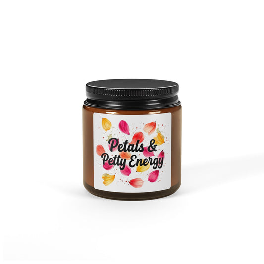 a"Petals & Petty Energy" - Scented Amber Jar Soy Candle