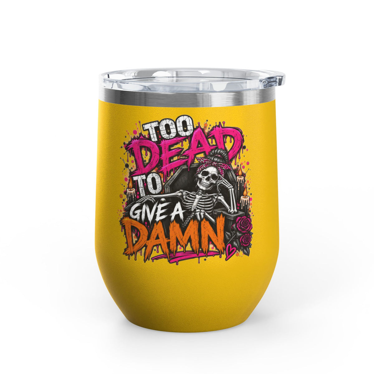 Too Dead To Give A Damn 12oz Wine Tumbler | Sarcastic Gothic Stainless Steel Cup by Subbin4Sanity