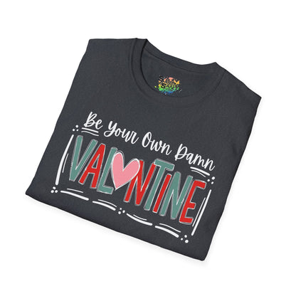 Be Your Own Damn Valentine T-Shirt – Cute Graphic Tee | Unisex Softstyle Valentine’s Day Shirt
