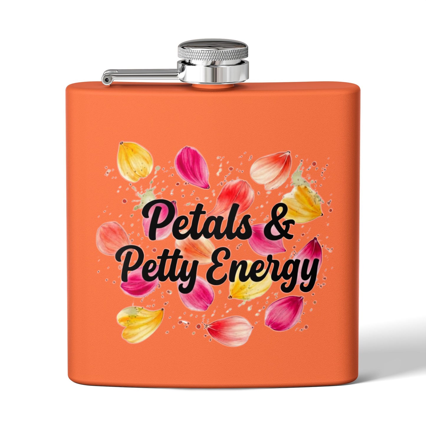 "Petals & Petty Energy" - Stainless Steel 6oz Hip Flask