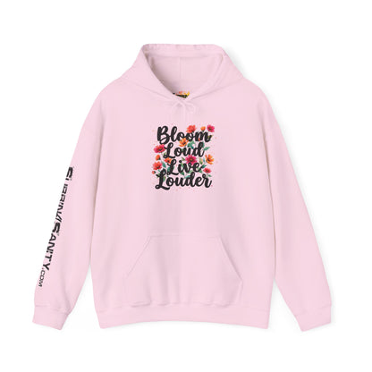 "Bloom Loud Live Louder" - Hoodie