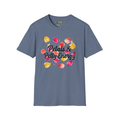 "Petals & Petty Energy" Unisex Soft Style T-Shirt