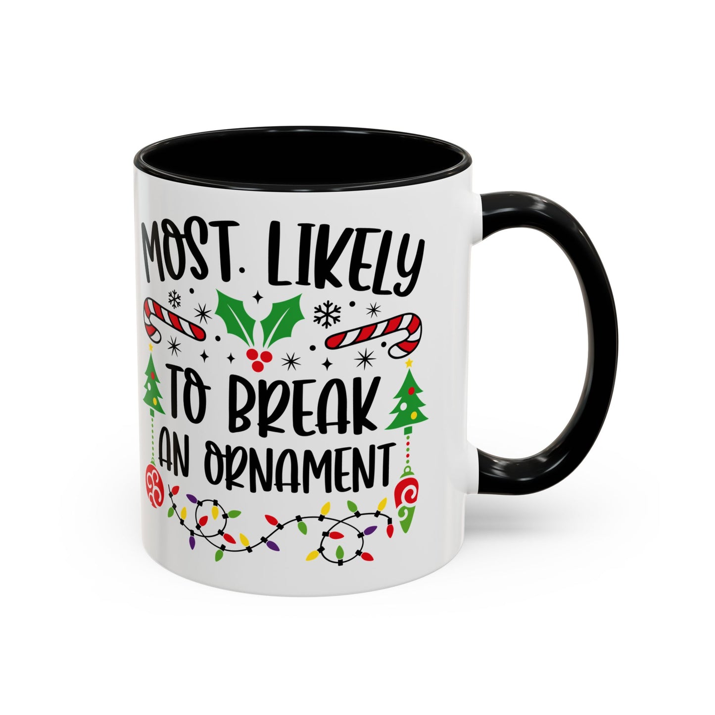 Christmas Coffee Mug, 11oz, "Most likely to break an ornament"