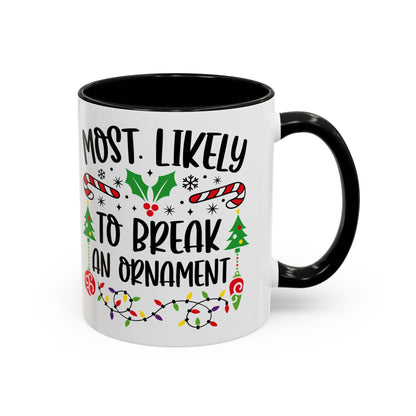 Christmas Coffee Mug, 11oz, "Most likely to break an ornament"
