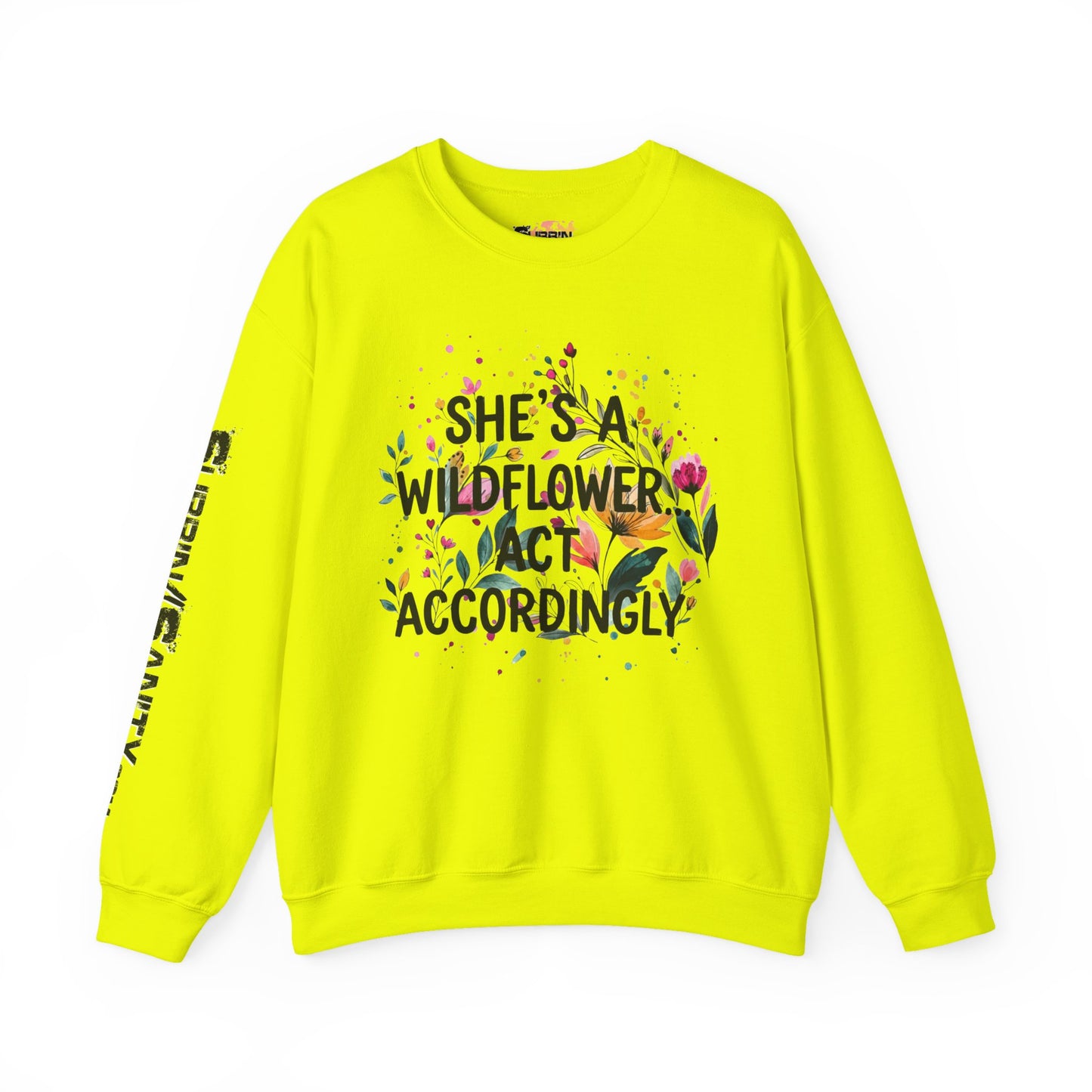 "She's A Wildflower Act Accordingly" — Sweatshirt