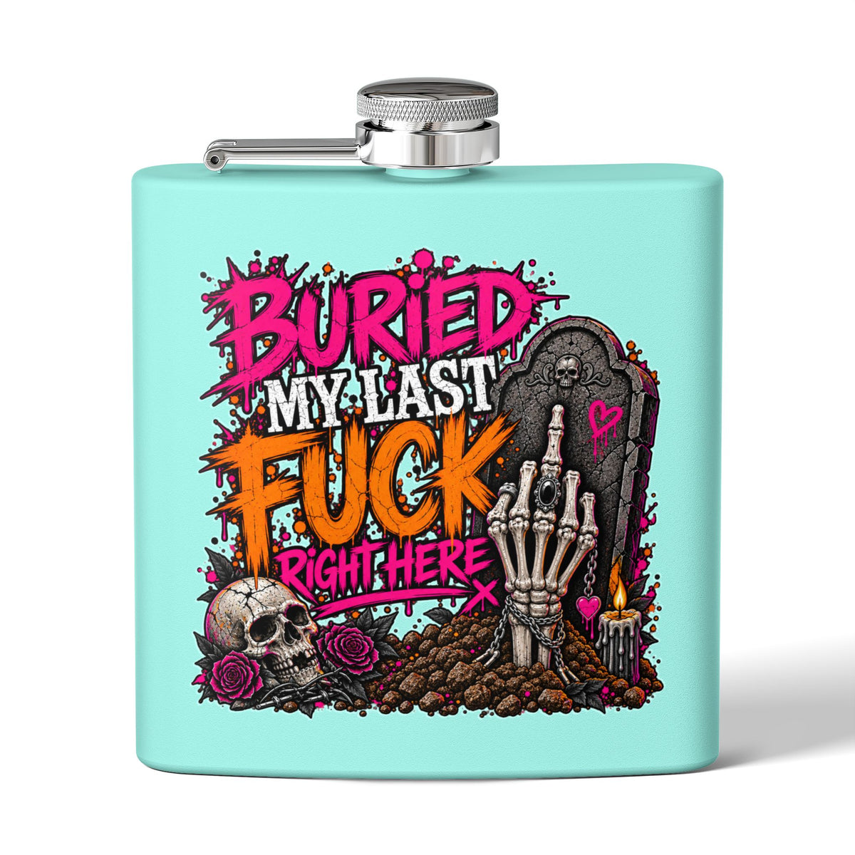 I Buried My Last Fuck Right Here 6oz Stainless Steel Flask | Sarcastic Gothic Statement Flask by Subbin4Sanity