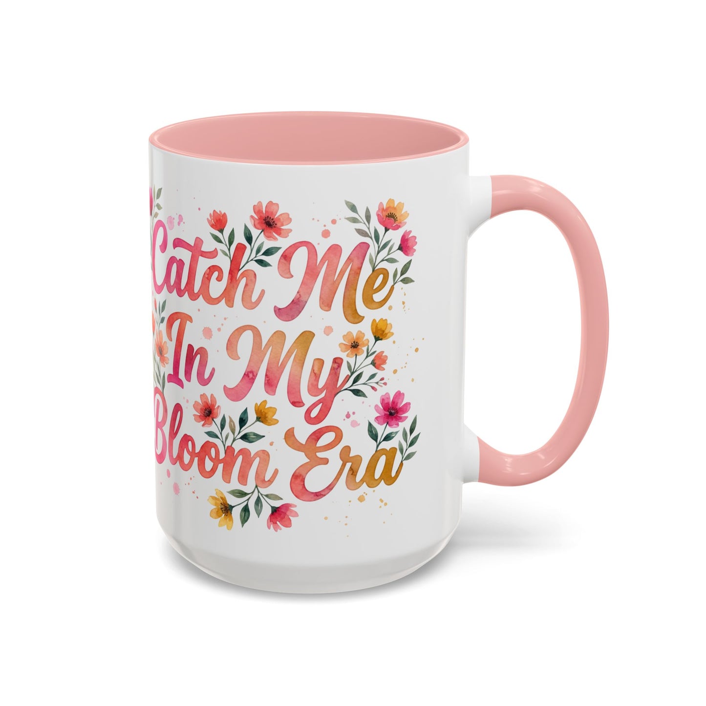 "Catch Me In My Bloom Era" - 11oz Coffee Mug