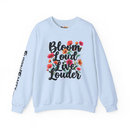 "Bloom Loud Live Louder" — Sweatshirt