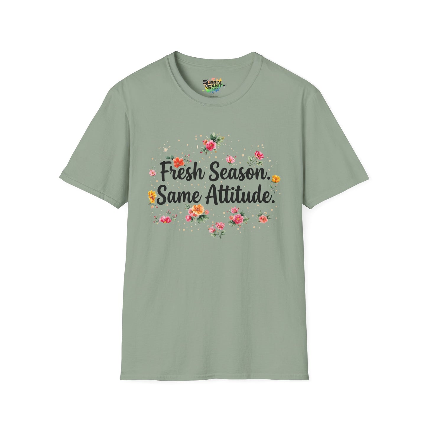 "Fresh Season Same Attitude" Unisex Soft Style T-Shirt