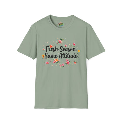 "Fresh Season Same Attitude" Unisex Soft Style T-Shirt