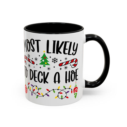 Christmas Coffee Mug, 11oz, "Most likely to deck a Hoe"