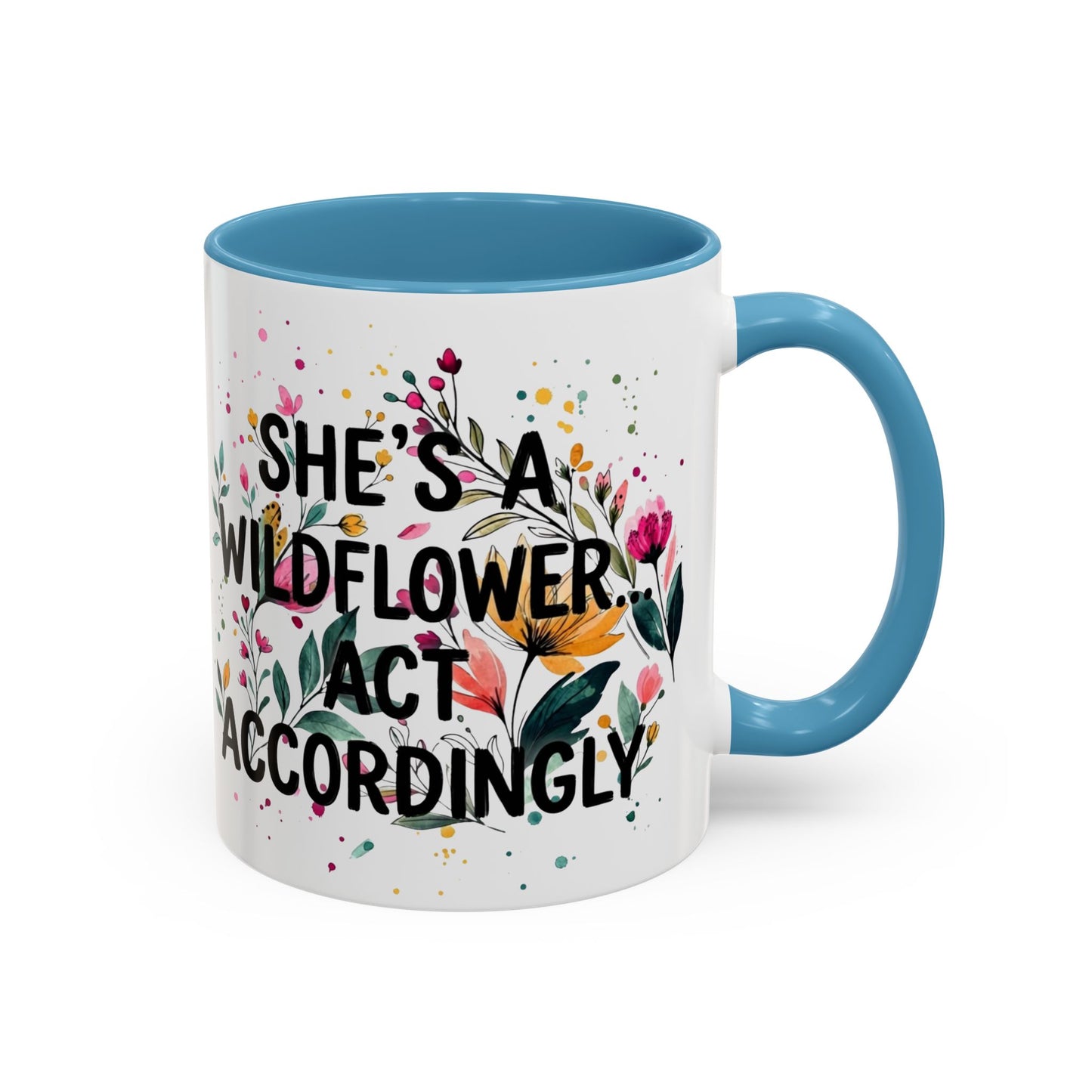 "She's A Wildflower Act Accordingly" - 11oz Coffee Mug