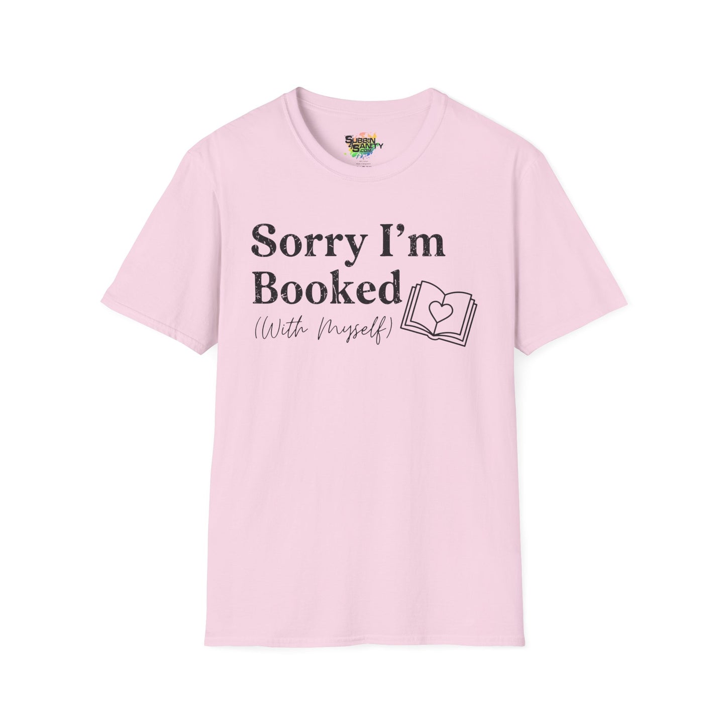 Sorry I'm Booked (With Myself) Valentine T-Shirt – Cute Graphic Tee | Unisex Softstyle Valentine’s Day Shirt