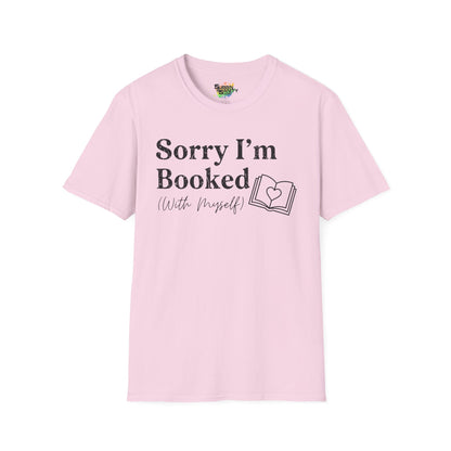 Sorry I'm Booked (With Myself) Valentine T-Shirt – Cute Graphic Tee | Unisex Softstyle Valentine’s Day Shirt