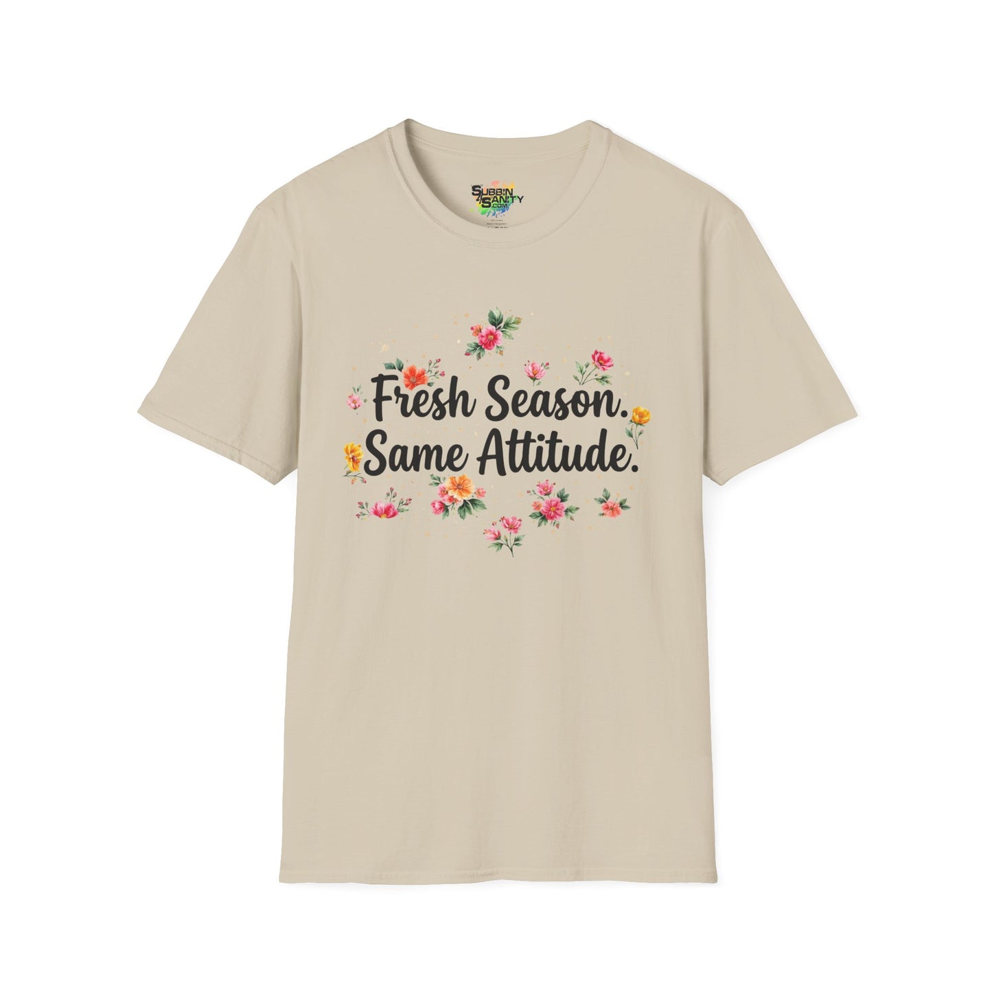 "Fresh Season Same Attitude" Unisex Soft Style T-Shirt