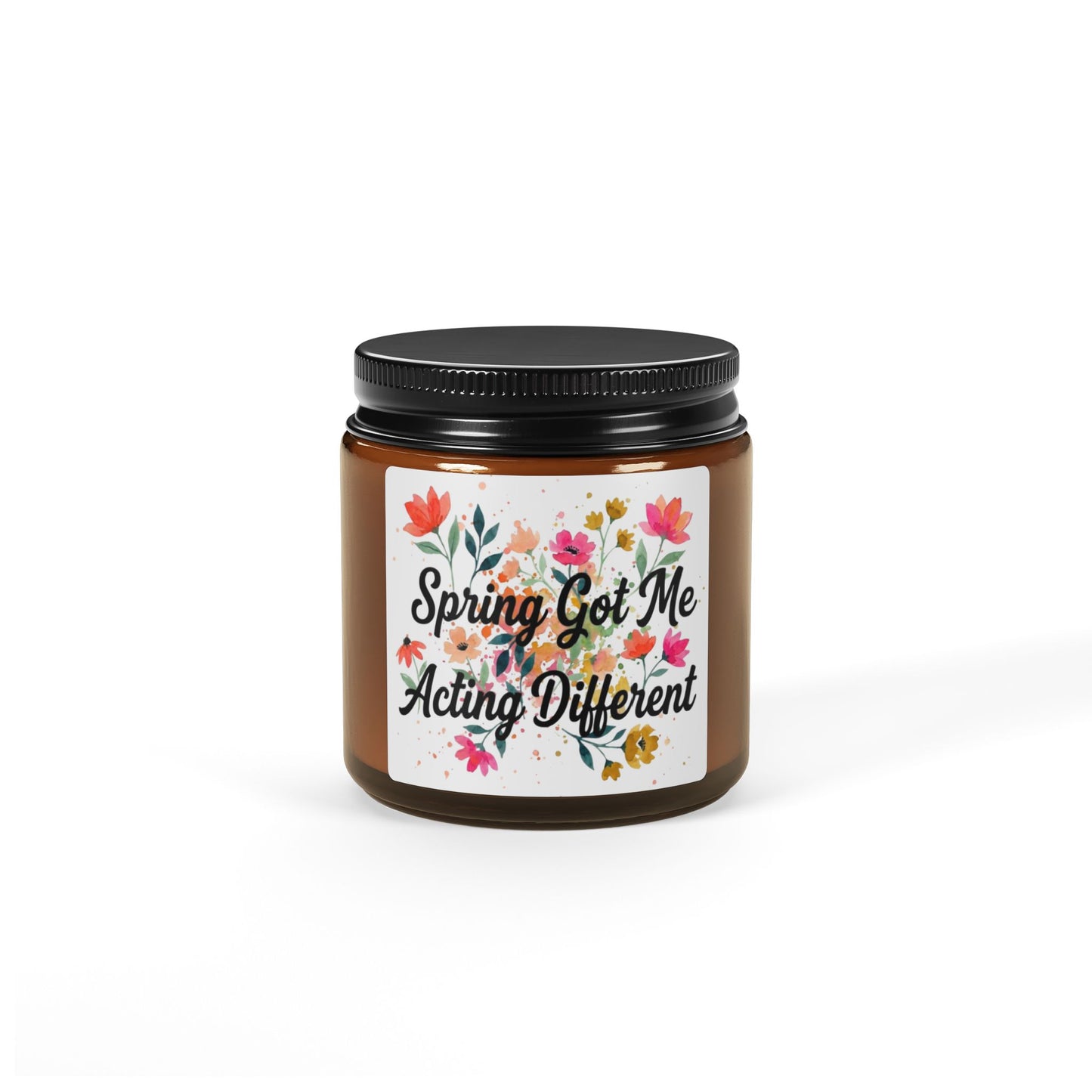 "Spring Got Me Acting Different" - Scented Amber Jar Soy Candle