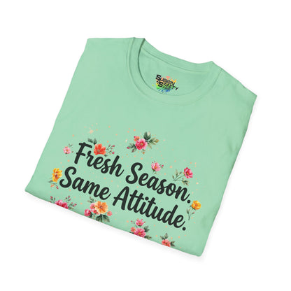 "Fresh Season Same Attitude" Unisex Soft Style T-Shirt