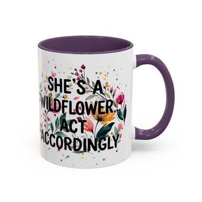 "She's A Wildflower Act Accordingly" - 11oz Coffee Mug