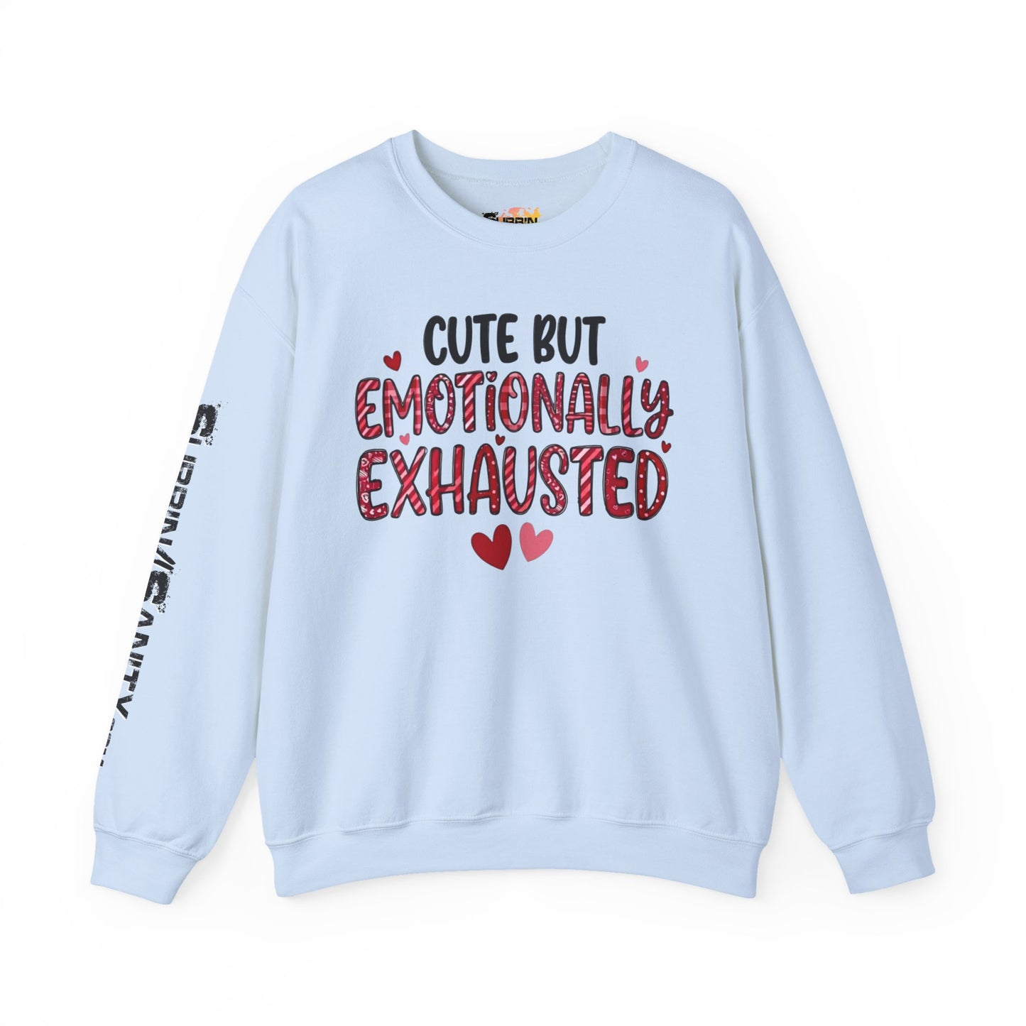 Cute But Emotionally Exhausted Sweatshirt — Cozy Valentine's Day Crewneck