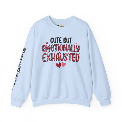Cute But Emotionally Exhausted Sweatshirt — Cozy Valentine's Day Crewneck