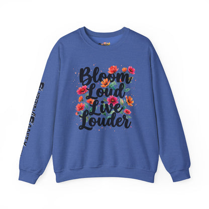 "Bloom Loud Live Louder" — Sweatshirt