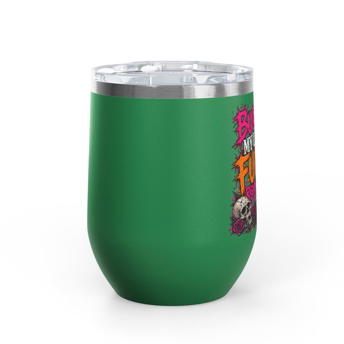 I Buried My Last Fuck Right Here 12oz Wine Tumbler | Sarcastic Gothic Stainless Steel Cup by Subbin4Sanity