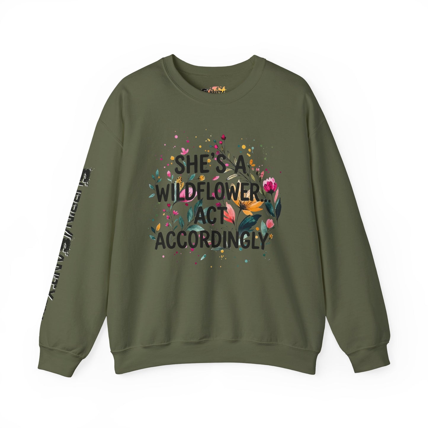 "She's A Wildflower Act Accordingly" — Sweatshirt