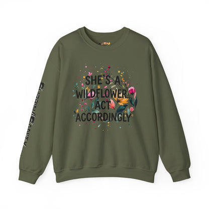 "She's A Wildflower Act Accordingly" — Sweatshirt