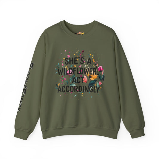 "She's A Wildflower Act Accordingly" — Sweatshirt