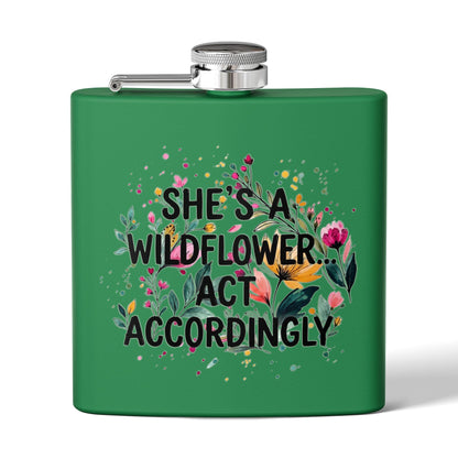 "She's A Wildflower Act Accordingly" - Stainless Steel 6oz Hip Flask