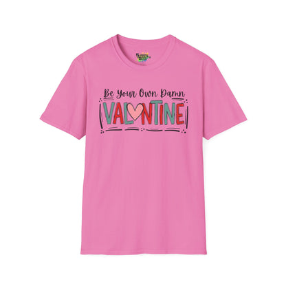 Be Your Own Damn Valentine T-Shirt – Cute Graphic Tee | Unisex Softstyle Valentine’s Day Shirt