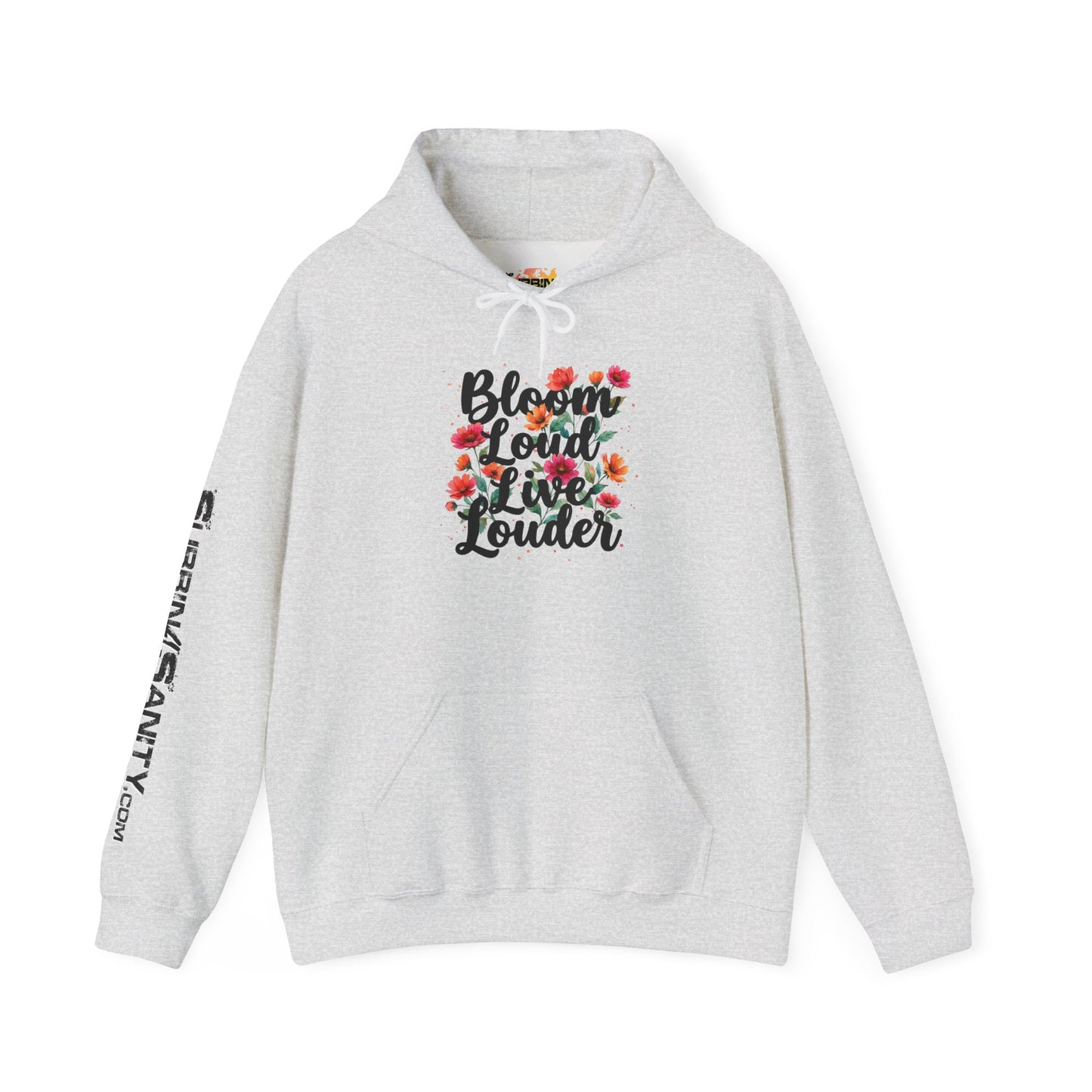"Bloom Loud Live Louder" - Hoodie
