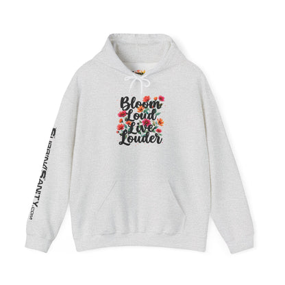 "Bloom Loud Live Louder" - Hoodie