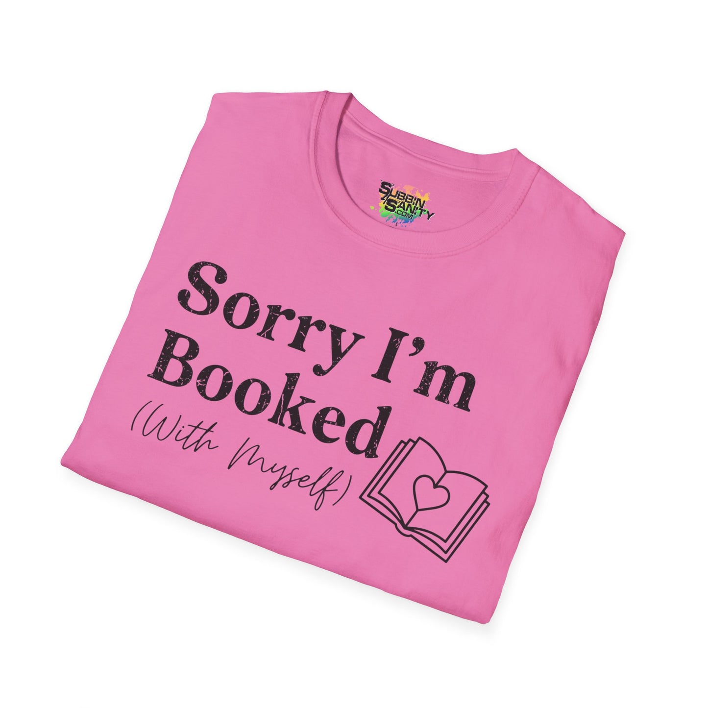 Sorry I'm Booked (With Myself) Valentine T-Shirt – Cute Graphic Tee | Unisex Softstyle Valentine’s Day Shirt