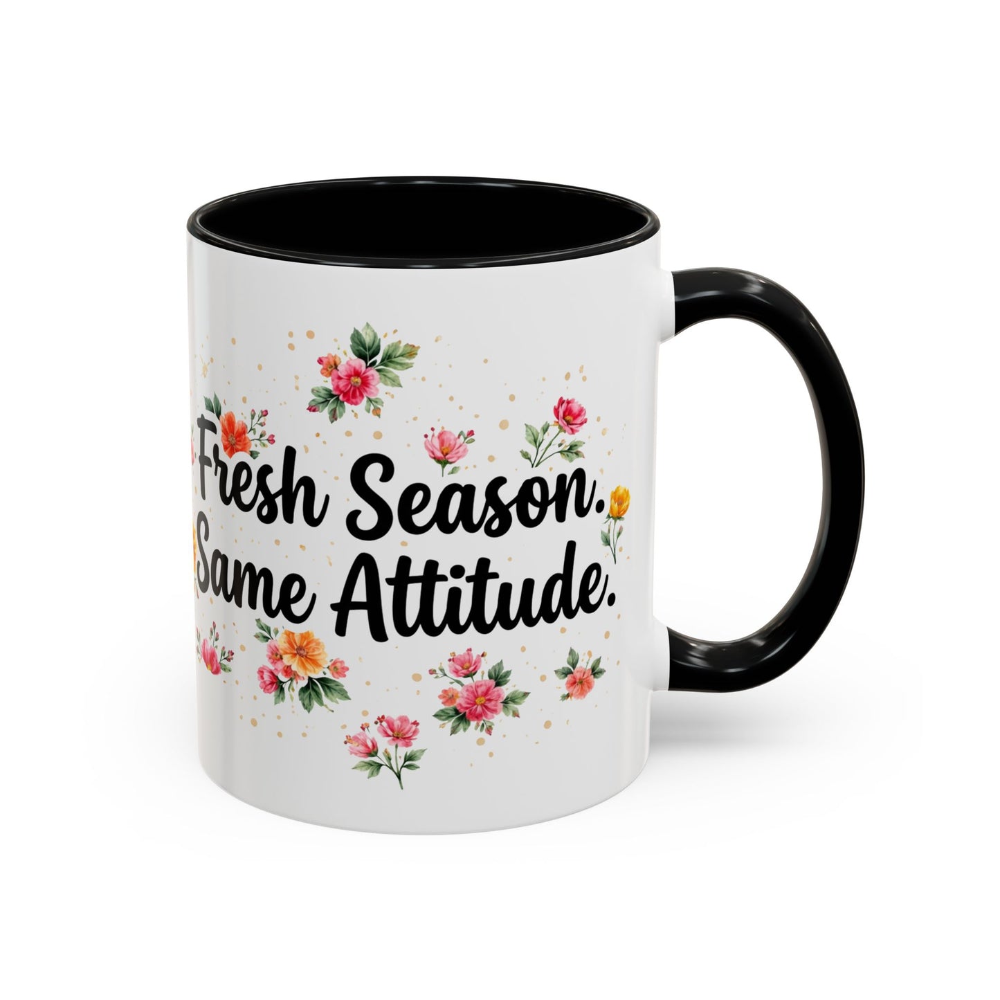 "Fresh Season Same Attitude" - 11oz Coffee Mug