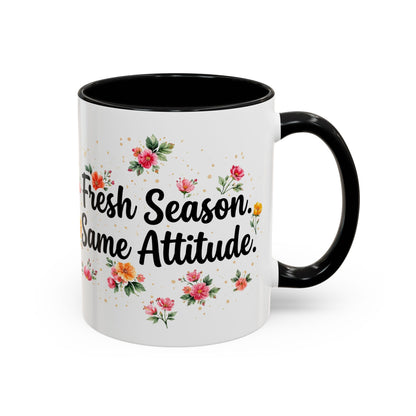 "Fresh Season Same Attitude" - 11oz Coffee Mug