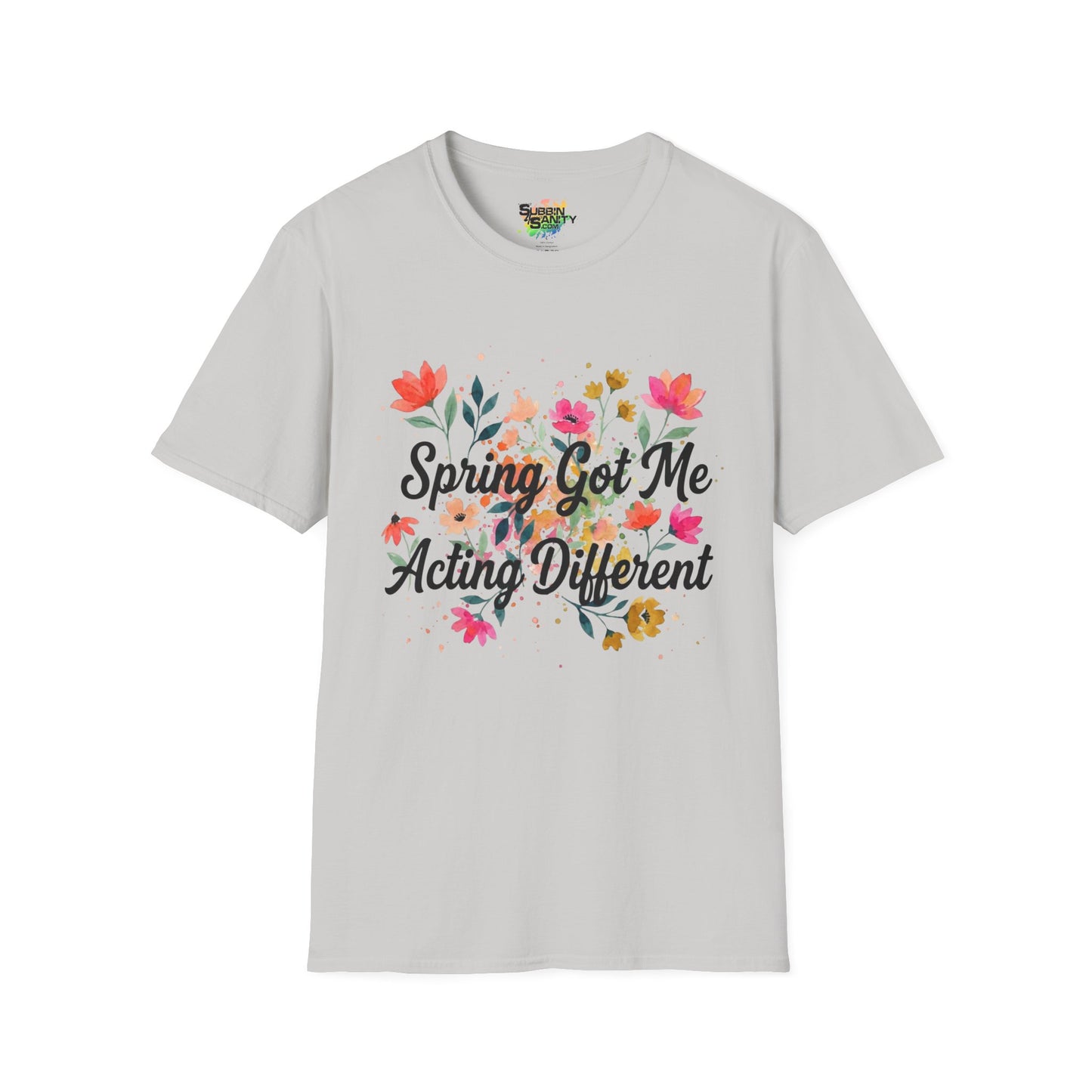 "Spring Got Me Acting Different" Unisex Soft Style T-Shirt
