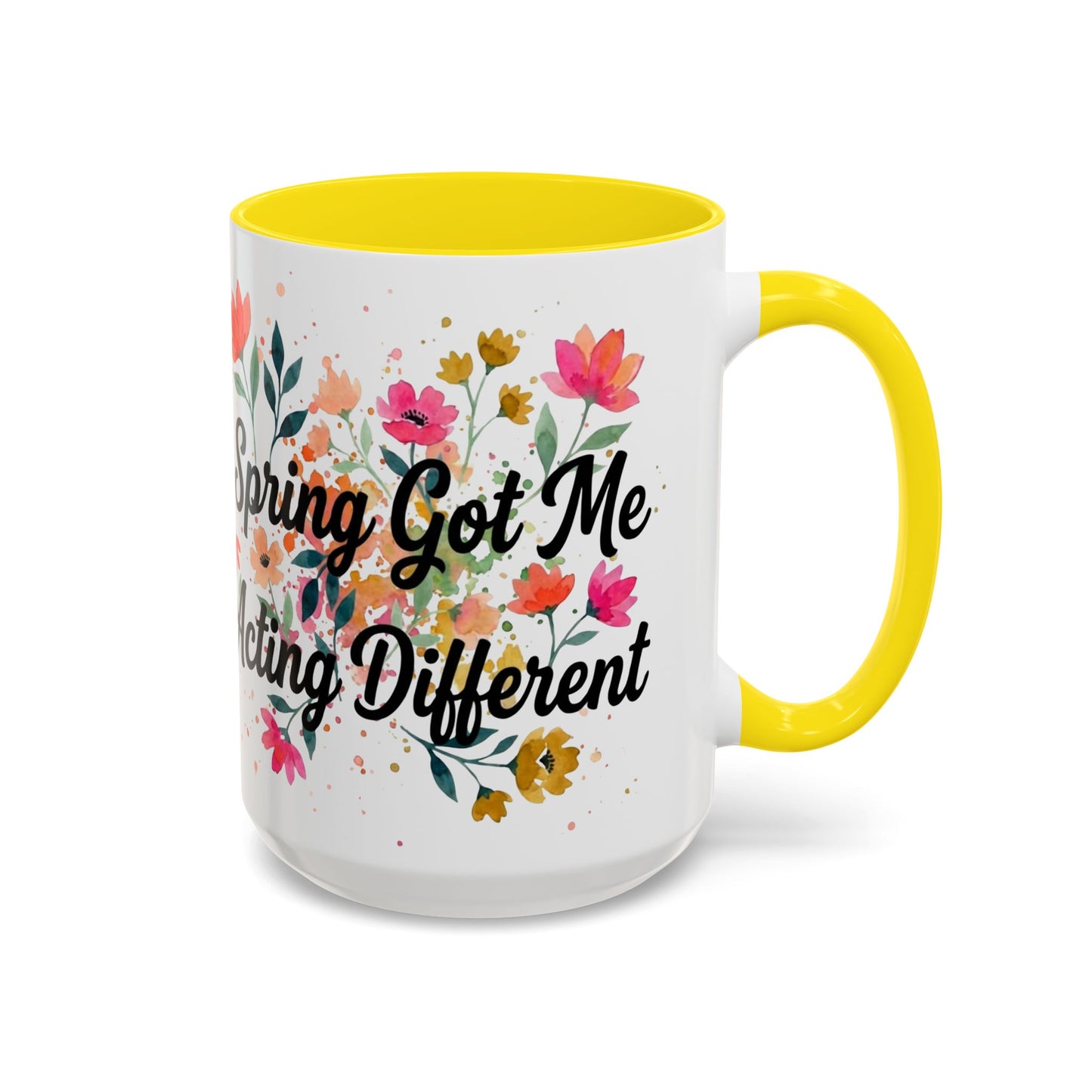 "Spring Got Me Acting Different" - 11oz Coffee Mug