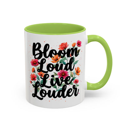 "Bloom Loud Live Louder" - 11oz Coffee Mug