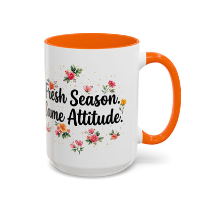 "Fresh Season Same Attitude" - 11oz Coffee Mug