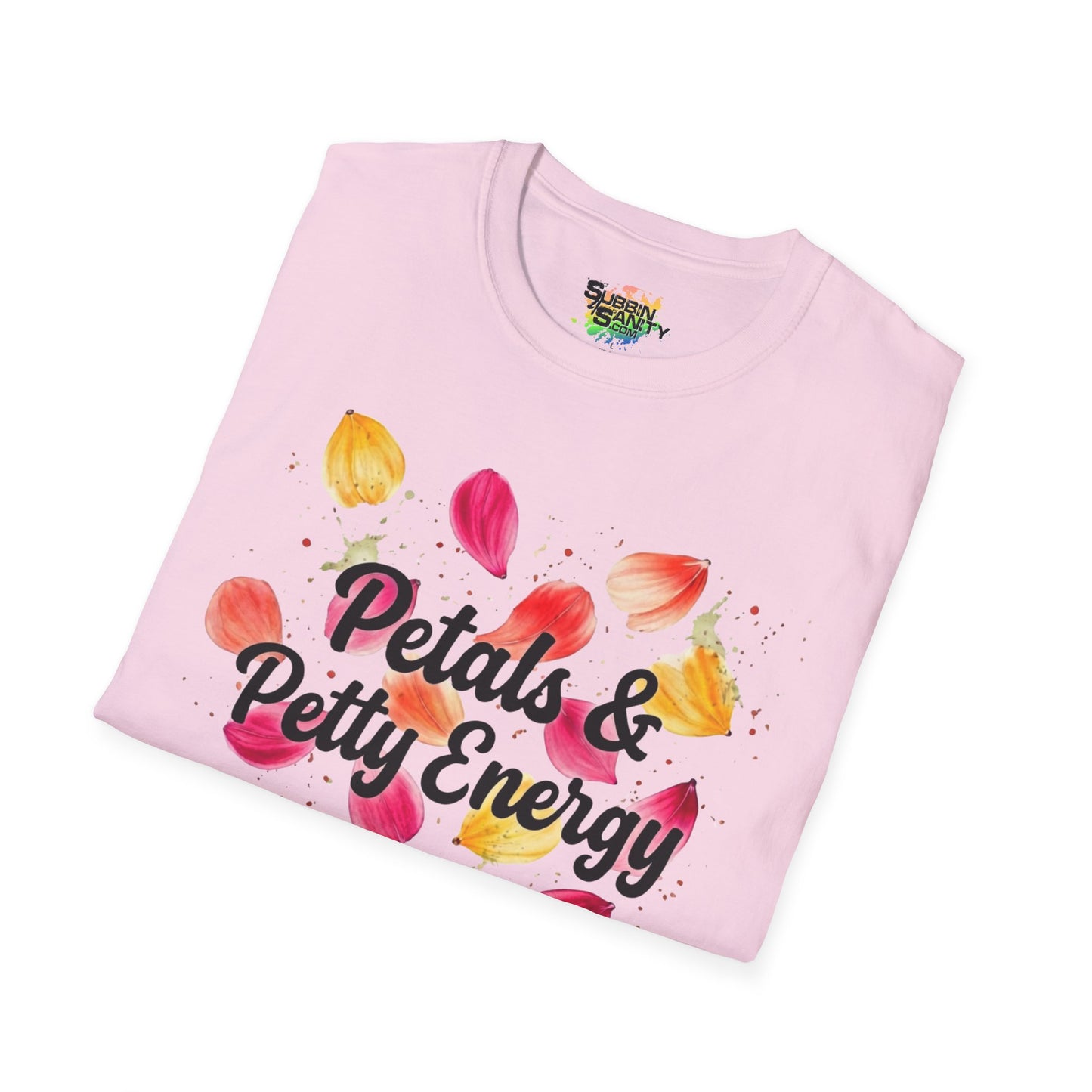 "Petals & Petty Energy" Unisex Soft Style T-Shirt