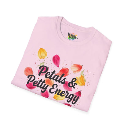 "Petals & Petty Energy" Unisex Soft Style T-Shirt