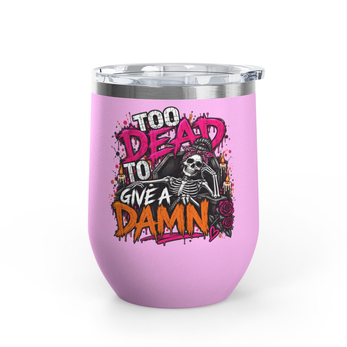 Too Dead To Give A Damn 12oz Wine Tumbler | Sarcastic Gothic Stainless Steel Cup by Subbin4Sanity